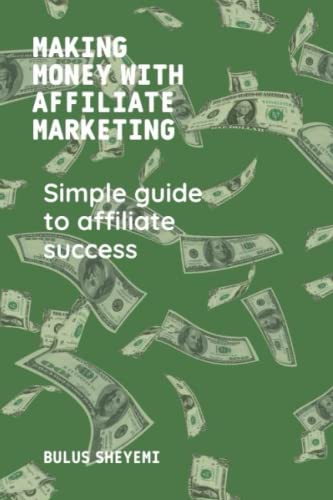 Making money with affiliate marketing: Simple guide to affiliate ...