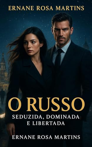 O Russo: Seduzida, Dominada e Libertada (Paixões Sem Fronteiras Livro 7)