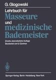 Lehrbuch für Masseure und medizinische Bademeister: Bearb. v. U. Gantner