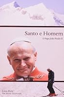 Santo e homem: O Papa João Paulo II 8560187413 Book Cover