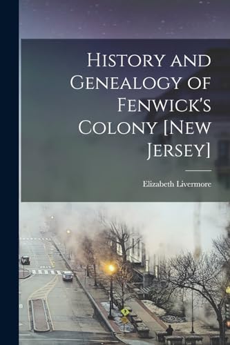 History and Genealogy of Fenwick's Colony [New Jersey]