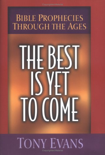 Cover of The Best Is Yet to Come: Bible Prophecies Through the Ages