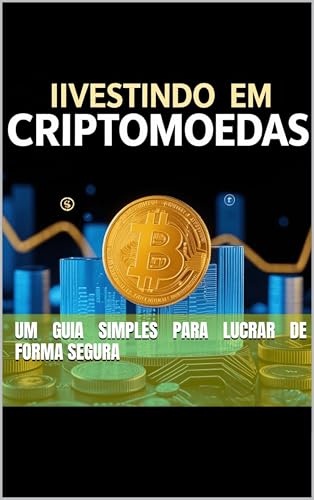 Investindo em Criptomoedas: Um Guia Simples para Lucrar de Forma ...