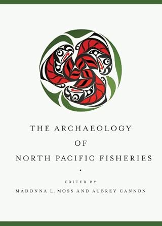 The Archaeology of North Pacific Fisheries-Wow! eBook