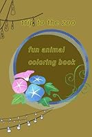 Trip to the zoo fun easy coloring pages: Fun and easy animal coloring book B0F5NRSPKC Book Cover
