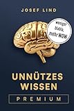 Unnützes Wissen premium: Allgemeinwissen to go – erzählt in fesselnden Geschichten zum Staunen, Merken und Weitererzählen.