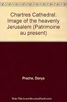 Chartres Cathedral: Image of the heavenly Jerusalem (Patrimoine au present) 2271050510 Book Cover