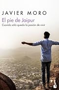 El pie de Jaipur: Cuando sólo queda la pasión de vivir (Biografías y Memorias)