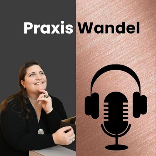 Episode 0 - Was ist der Podcast PraxisWandel cover art