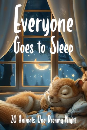 Everyone Goes to Sleep: A Sweet & Calming Bedtime/Goodnight Story Book for Toddlers & Kids With Cute Rhymes - For Animal Lovers - Including 20 Farm and Jungle animals + A Dinosaur!