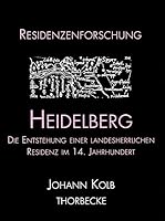 Heidelberg: Die Entstehung Einer Landesherrlichen Residenz Im 14. Jahrhundert 3799545085 Book Cover