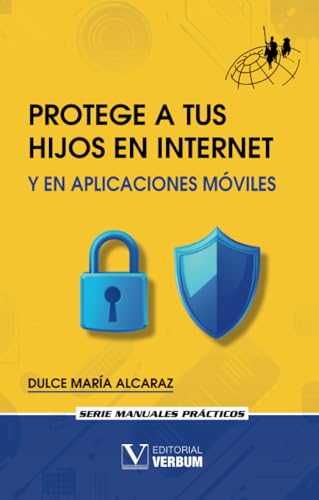 Protege a Tus Hijos en Internet y en Aplicaciones Móviles