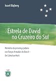 Estrela de David no Cruzeiro do Sul: Memoria da Presença Judaica nas Forças Armadas do Brasil - De Cabral ao Haiti (Portuguese Edition)
