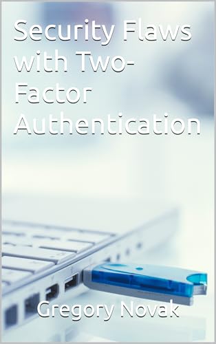 Security Flaws with Two-Factor Authentication
