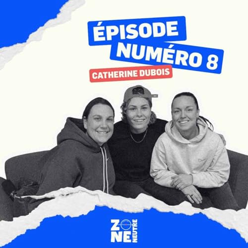 Zone Neutre - EP08 - 10 172 raisons d'aimer Catherine Dubois