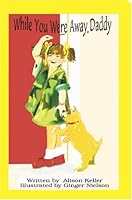 While You Were Away, Daddy 1419617435 Book Cover