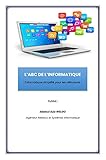  L\'ABC DE L\'INFORMATIQUE: L\'informatique simplifié pour les debutants !