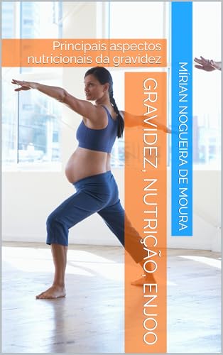 Gravidez, nutrição, enjoo: Principais aspectos nutricionais da gravidez