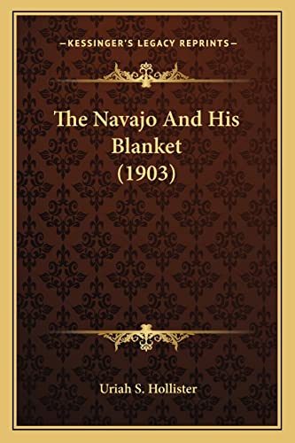 The Navajo And His Blanket (1903)