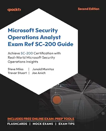 Microsoft Security Operations Analyst Exam Ref SC-200 Guide: Achieve SC-200 Certification with Real-World Microsoft Security Operations Insights 2nd Edition.-finelybook