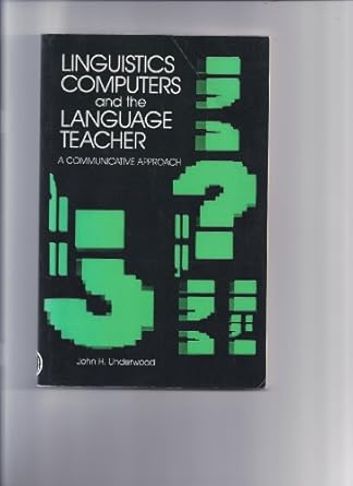 Linguistics computers and the language teacher :  a communicative approach /
