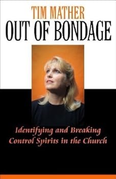 Paperback Out of Bondage: Identifying and Breaking Control Spirits in the Church Book