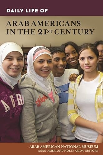 Daily Life of Arab Americans in the 21st Century (The Greenwood Press Daily Life Through History Series)