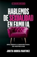 Hablemos de sexualidad en familia 2ª edición ampliada 9875577219 Book Cover