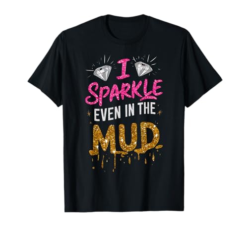 Woman I Sparkle Even in Mud Run Team Mudding Princess Girls T-Shirt
