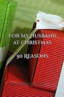 For My Husband at Christmas: : 50 Reasons Why 171250990X Book Cover