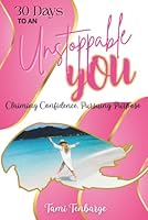 30 Days to an Unstoppable You: Claiming, Confidence, Pursuing Purpose 1960620886 Book Cover