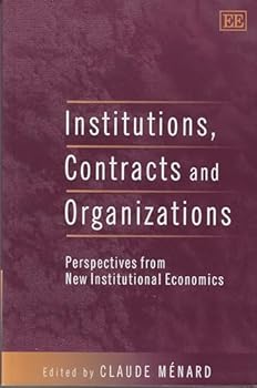 Paperback Institutions, Contracts and Organizations: Perspectives from New Institutional Economics Book