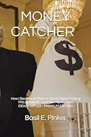 Money Catcher: How I Paper Traded My Way to a Trillion Dollars B0CX1GYVW2 Book Cover