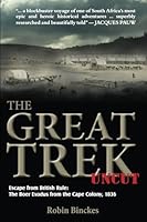 The Great Trek UNCUT: Escape from British Rule: The Boer Exodus from the Cape Colony, 1836 1920143688 Book Cover