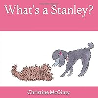 What's a Stanley? 1495909735 Book Cover