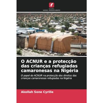 Capa do livro O ACNUR e a protecção das crianças refugiadas camaronesas na Nigéria: O papel do ACNUR na protecção dos direitos das crianças camaronesas refugiadas na Nigéria