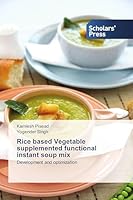 Rice Based Vegetable Supplemented Functional Instant Soup Mix 3639667816 Book Cover