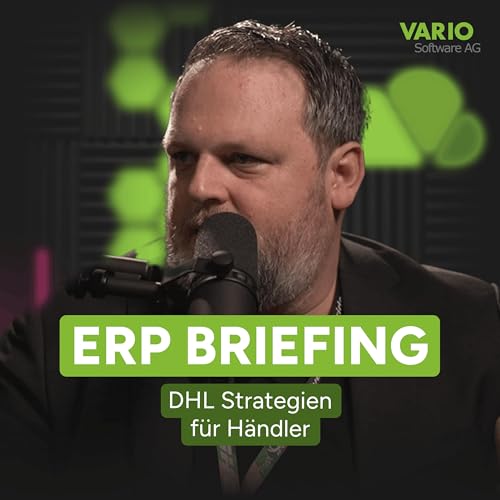 ERP-Briefing #3 &ndash; DHL f&uuml;r Onlineh&auml;ndler mit VARIO: Versand automatisieren & international skalieren