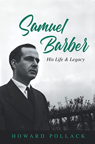 Samuel Barber: His Life and Legacy (Music in American Life)