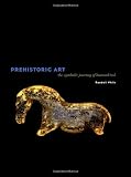 Prehistoric Art: The Symbolic Journey of Humankind
