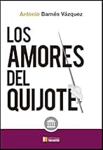 Los amores del Quijote: 4 (Crécete. Acuérdate)