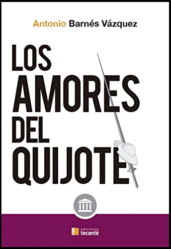 Los amores del Quijote: 4 (Crécete. Acuérdate)