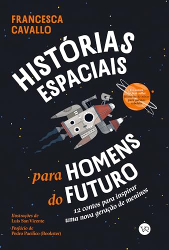 Histórias espaciais para homens do futuro: 12 contos para inspirar uma nova geração de meninos