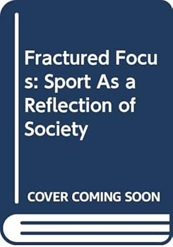 Hardcover Fractured Focus: Sport As a Reflection of Society Book