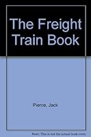 The Freight Train Book 0876141238 Book Cover