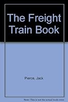 The Freight Train Book 0876141238 Book Cover