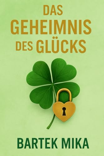 Das Geheimnis des Glücks