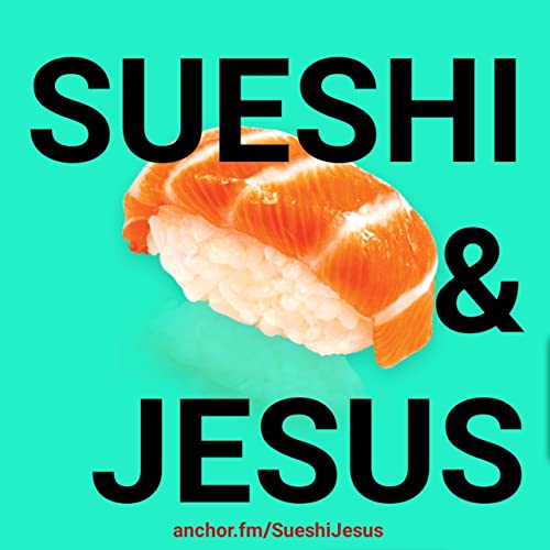 Sueshi & Jesus Christian Podcast cover art