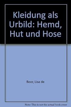 Hardcover Kleidung als Urbild: Hemd, Hut und Hose (German Edition) Book