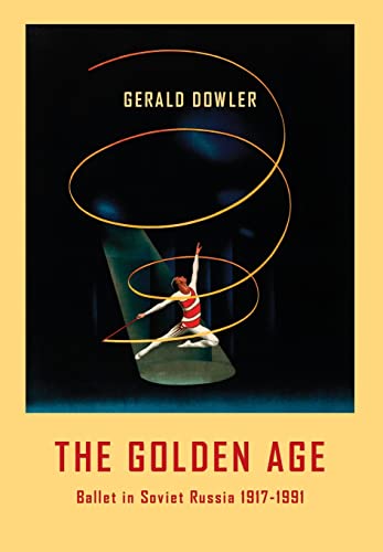 The Golden Age - Ballet in Soviet Russia 1917-1991
